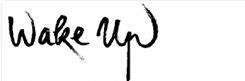 a nice handwrite that says wake up